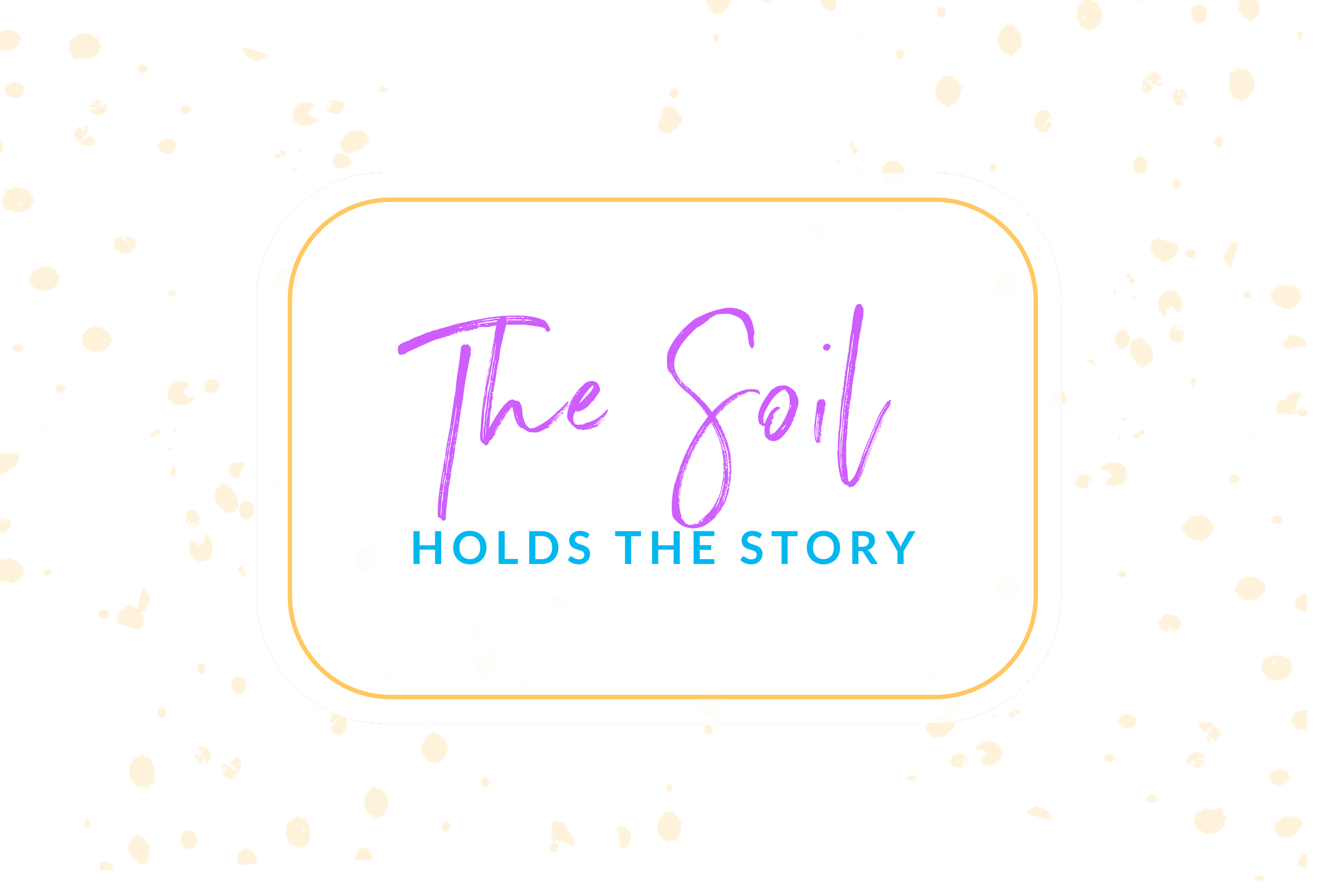 The Soil Holds the Story