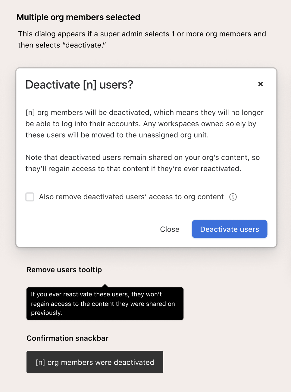 User action confirmation dialogs: Because we had so many user administration actions and some of them sounded similar, it was important to spell out explicitly in confirmation dialogs what it meant to take a particular action. This deactivation dialo