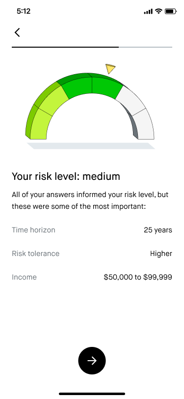 Risk level: I worked with our investment strategy team to understand which investor profile answers informed the user's assigned risk tolerance the most, and then surfaced them here. I also worked with our brand design team to craft super functional 