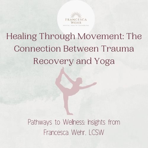 Healing Through Movement: The Connection Between Trauma Recovery and Yoga