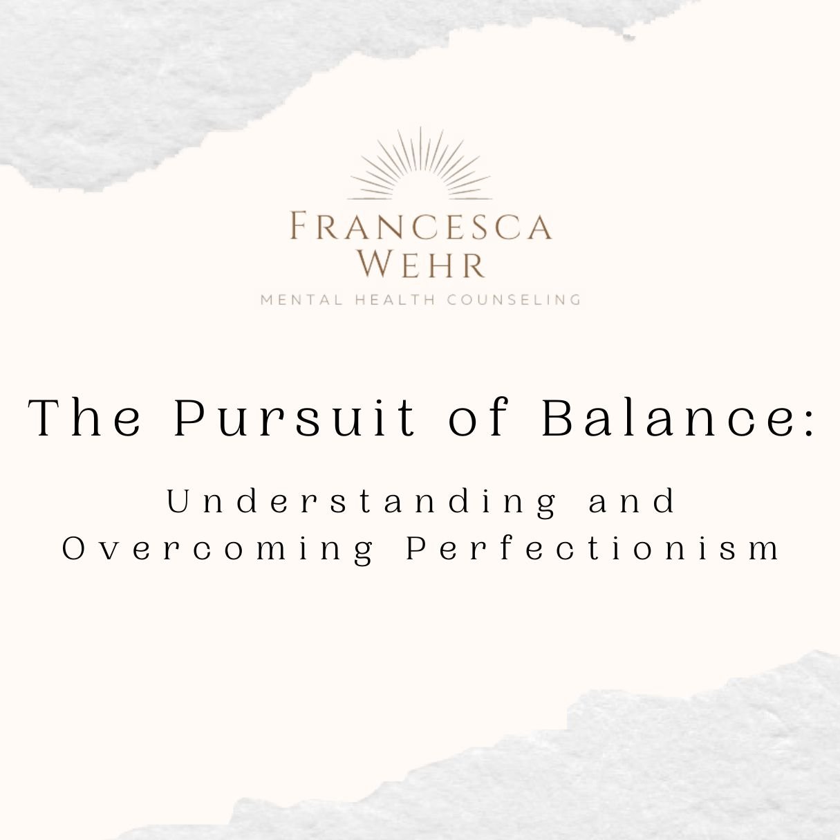 The Pursuit of Balance: Understanding and Overcoming Perfectionism