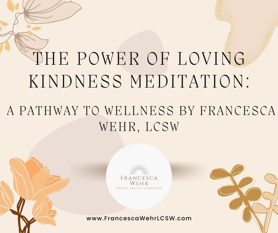The Power of Loving Kindness Meditation: A Pathway to Wellness with Francesca Wehr, LCSW