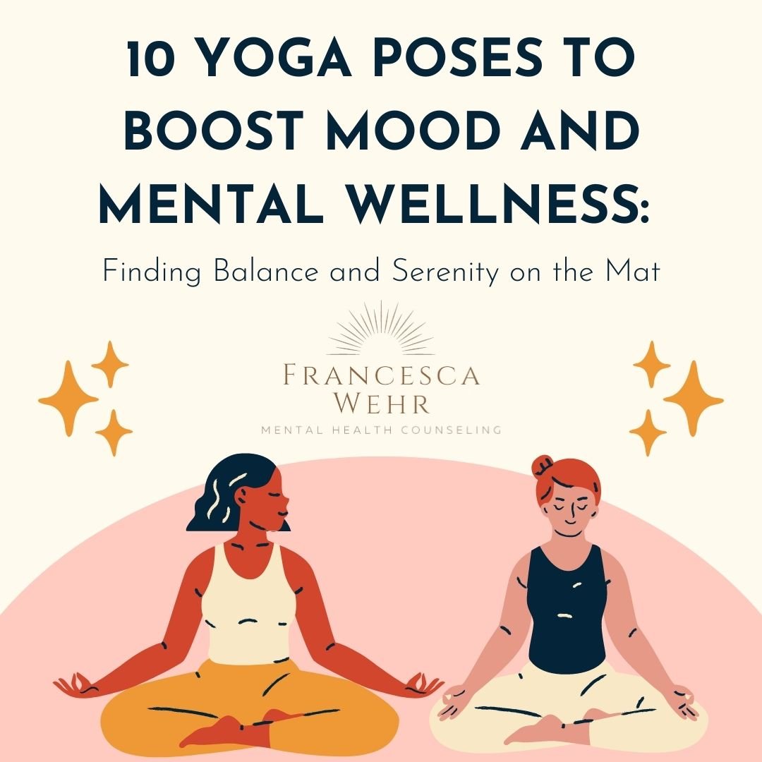 10 Yoga Poses to Boost Mood and Mental Wellness: Finding Balance and Serenity on the Mat