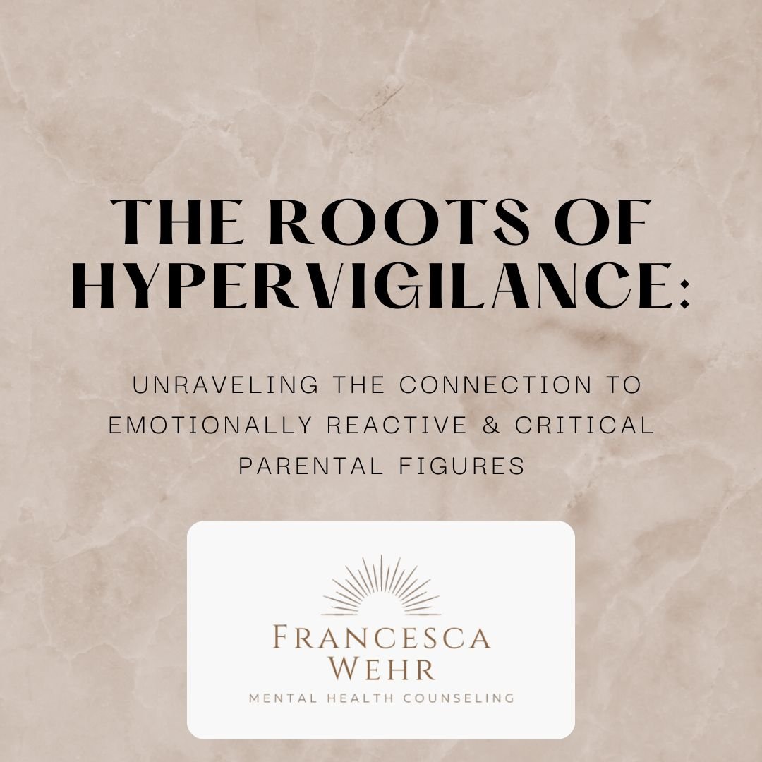 The Roots of Hypervigilance: Unraveling the Connection to Emotionally Reactive and Critical Parental Figures