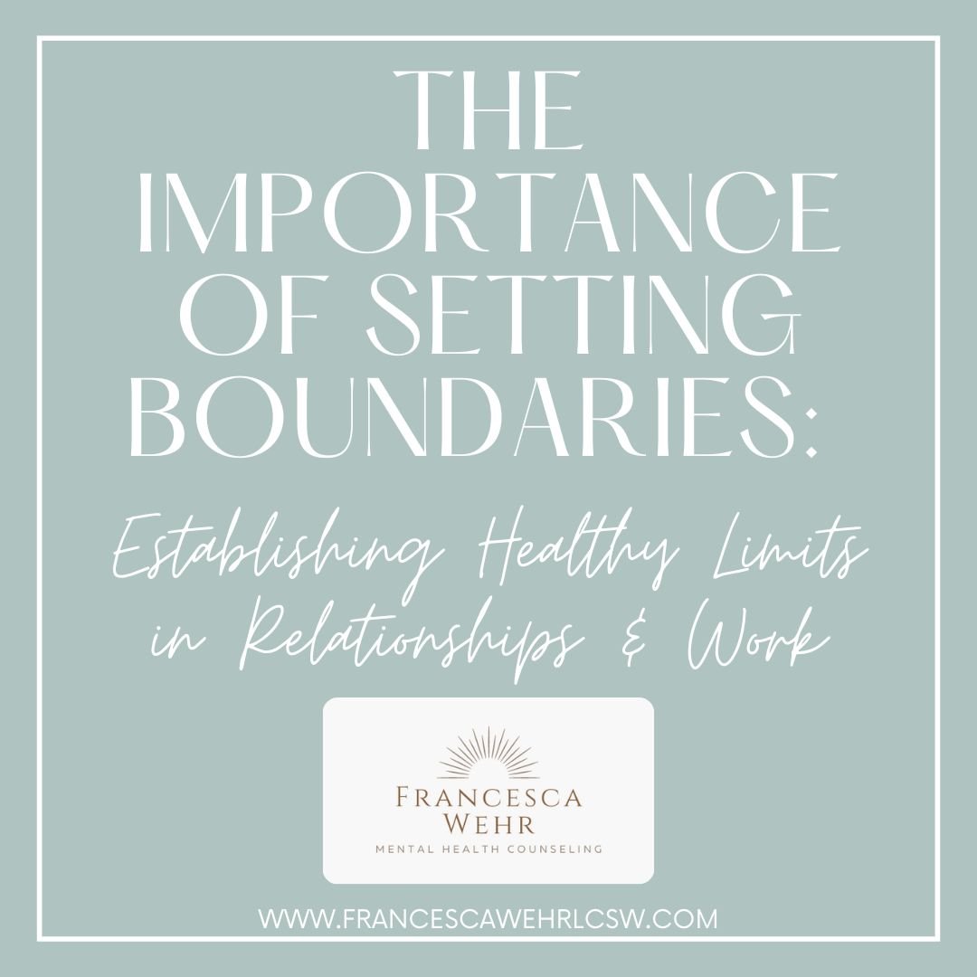 The Importance of Setting Boundaries: Establishing Healthy Limits in Relationships and Work