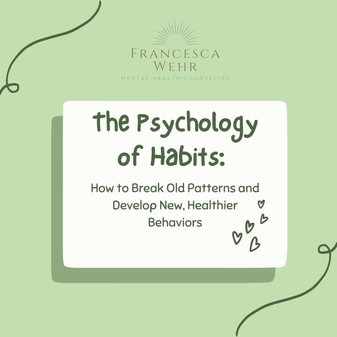 The Psychology of Habits: How to Break Old Patterns and Develop New, Healthier Behaviors