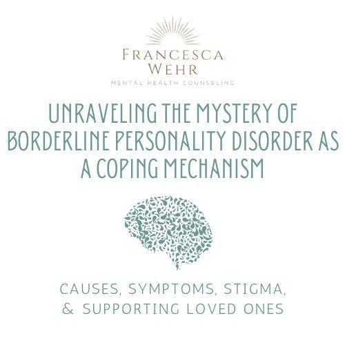 Unraveling the Mystery of Borderline Personality Disorder as a Coping Mechanism: Causes, Symptoms, Stigma, & Supporting Loved Ones