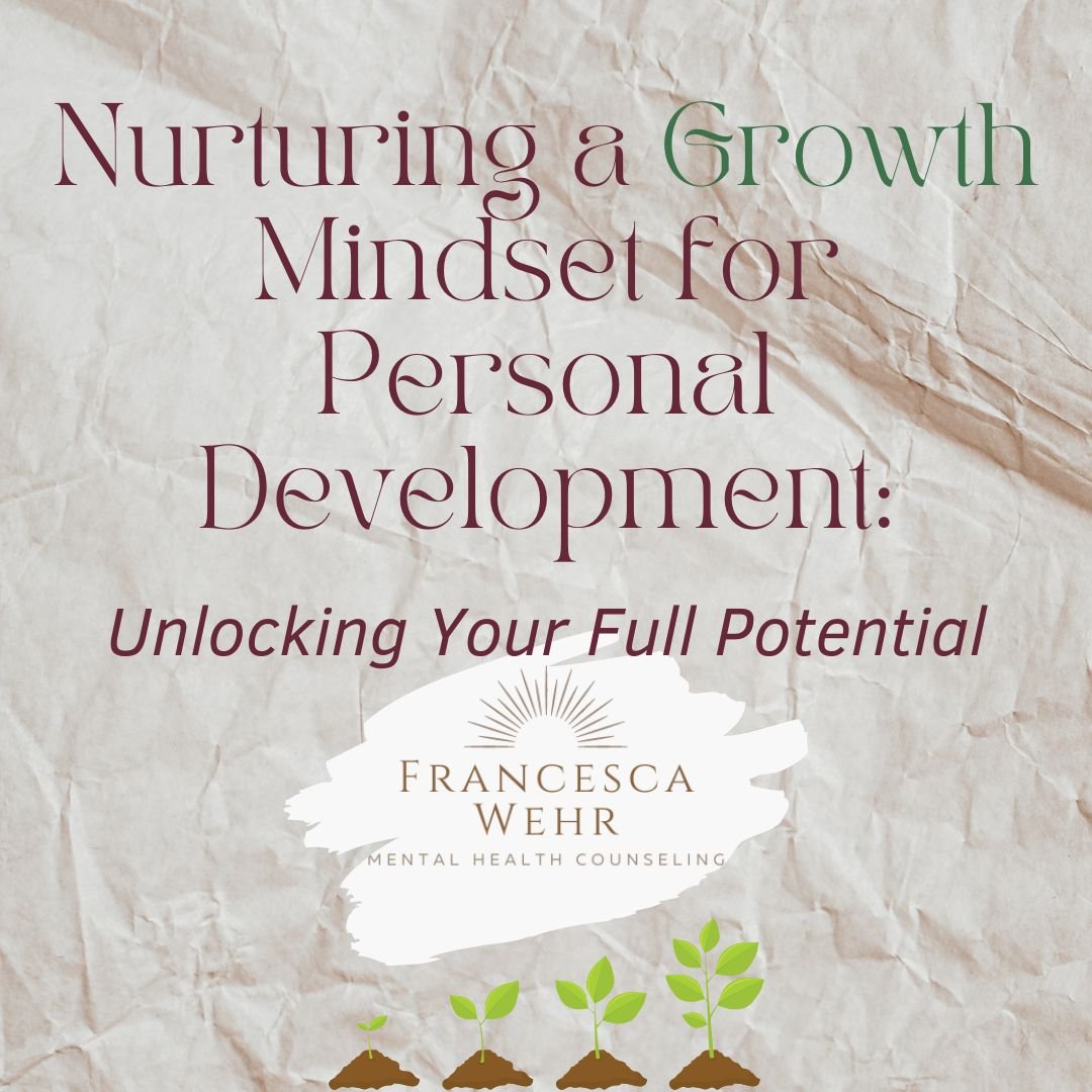Nurturing a Growth Mindset for Personal Development: Unlocking Your Full Potential