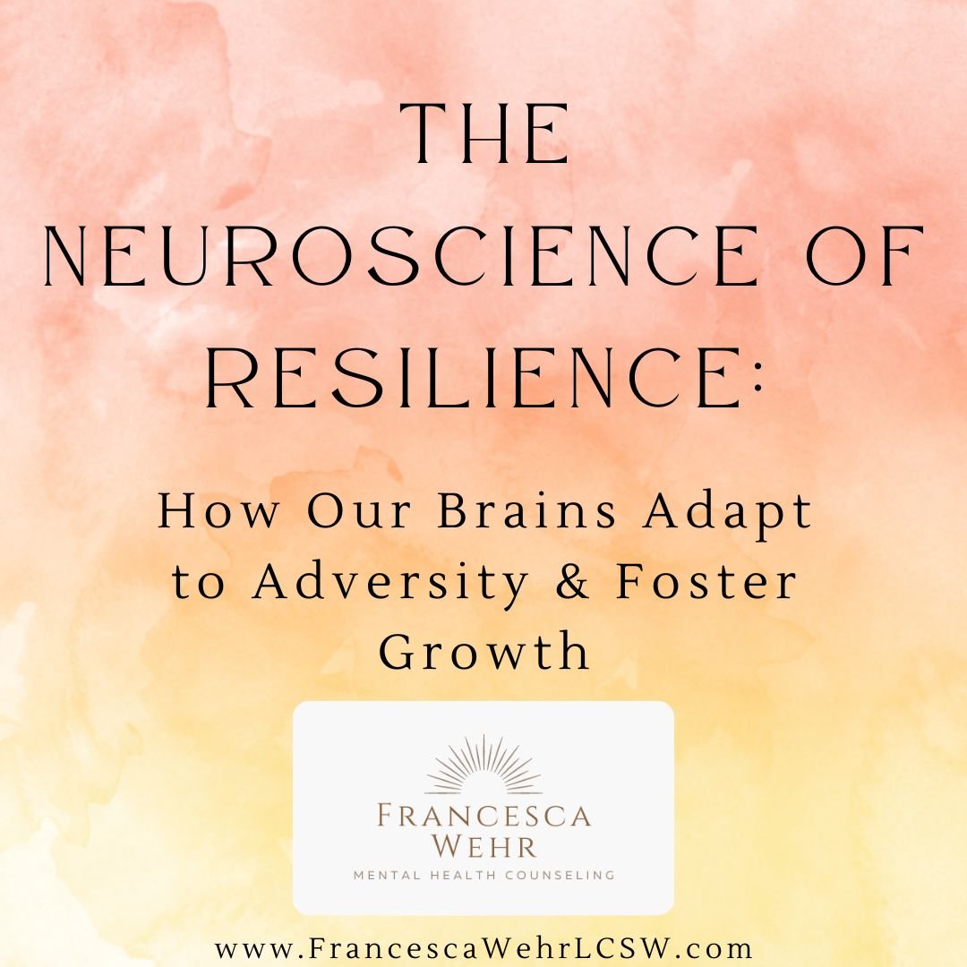 The Neuroscience of Resilience: How Our Brains Adapt to Adversity and Foster Growth