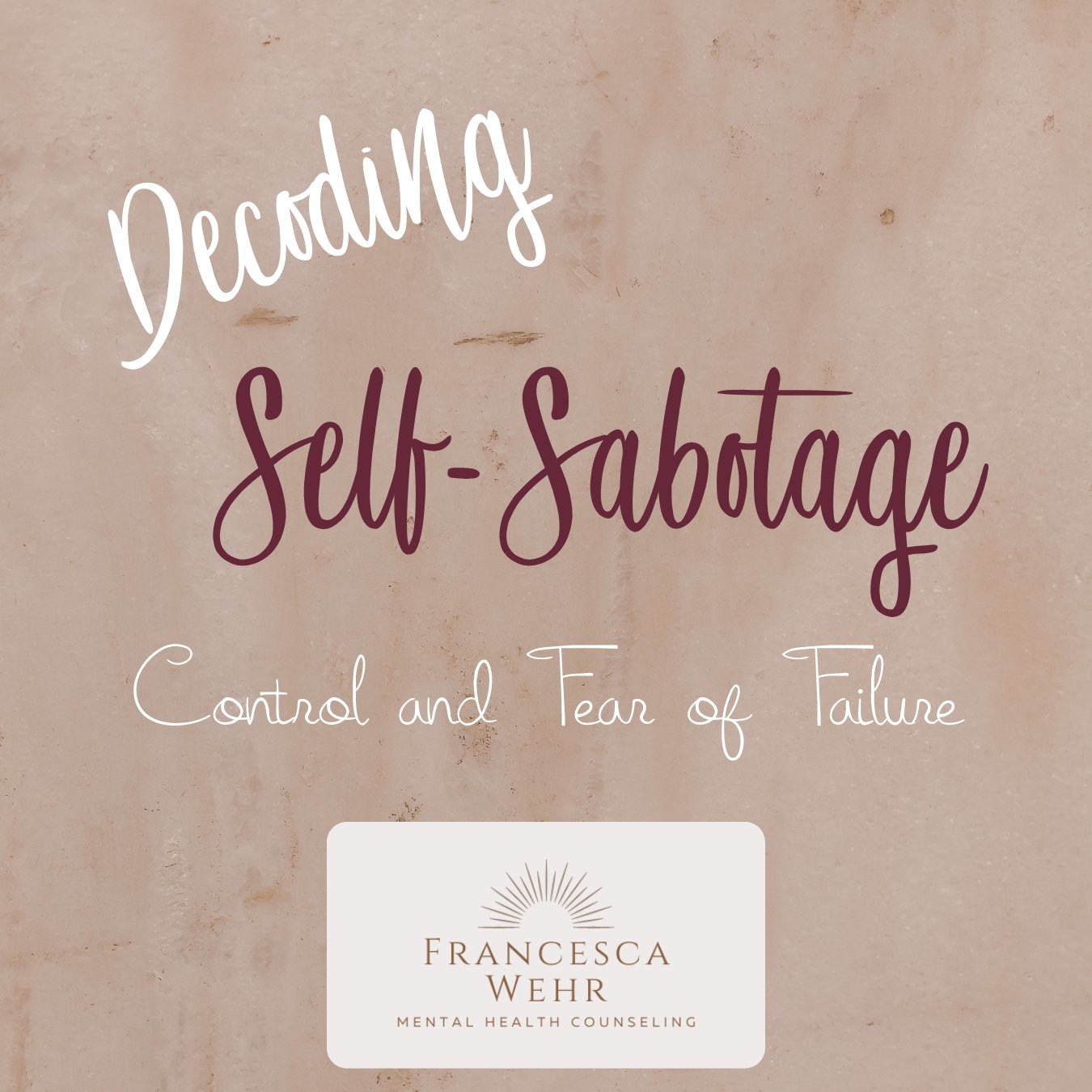 Decoding Self-Sabotage: Control and Fear of Failure
