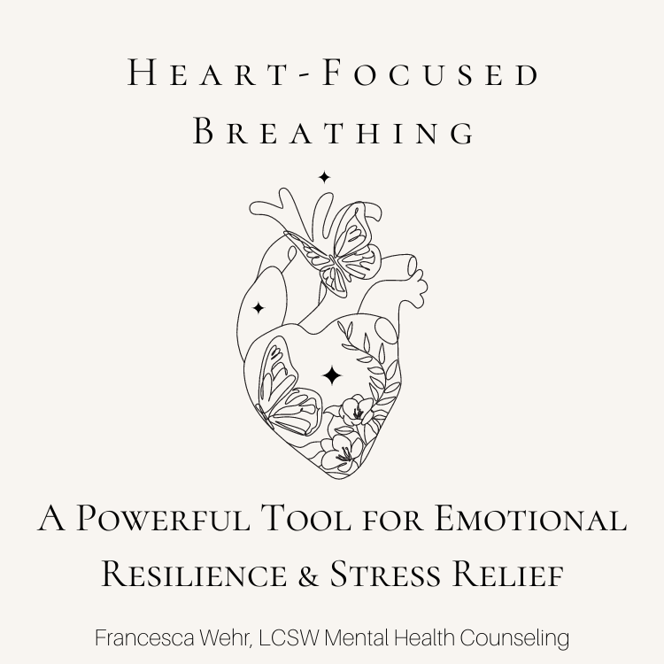Heart-Focused Breathing: A Powerful Tool for Emotional Resilience & Stress Relief