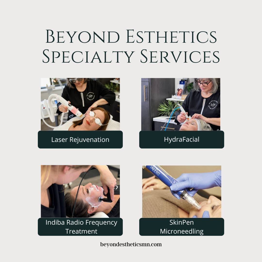 Transform Your Skin with Beyond Esthetics MN's Specialty Services.  From Laser Rejuvenation to SkinPen Microneedling, our Specialty Services redefine beauty. Enhance your glow with HydraFacials and experience the magic of Indiba Radio Frequency. Don'