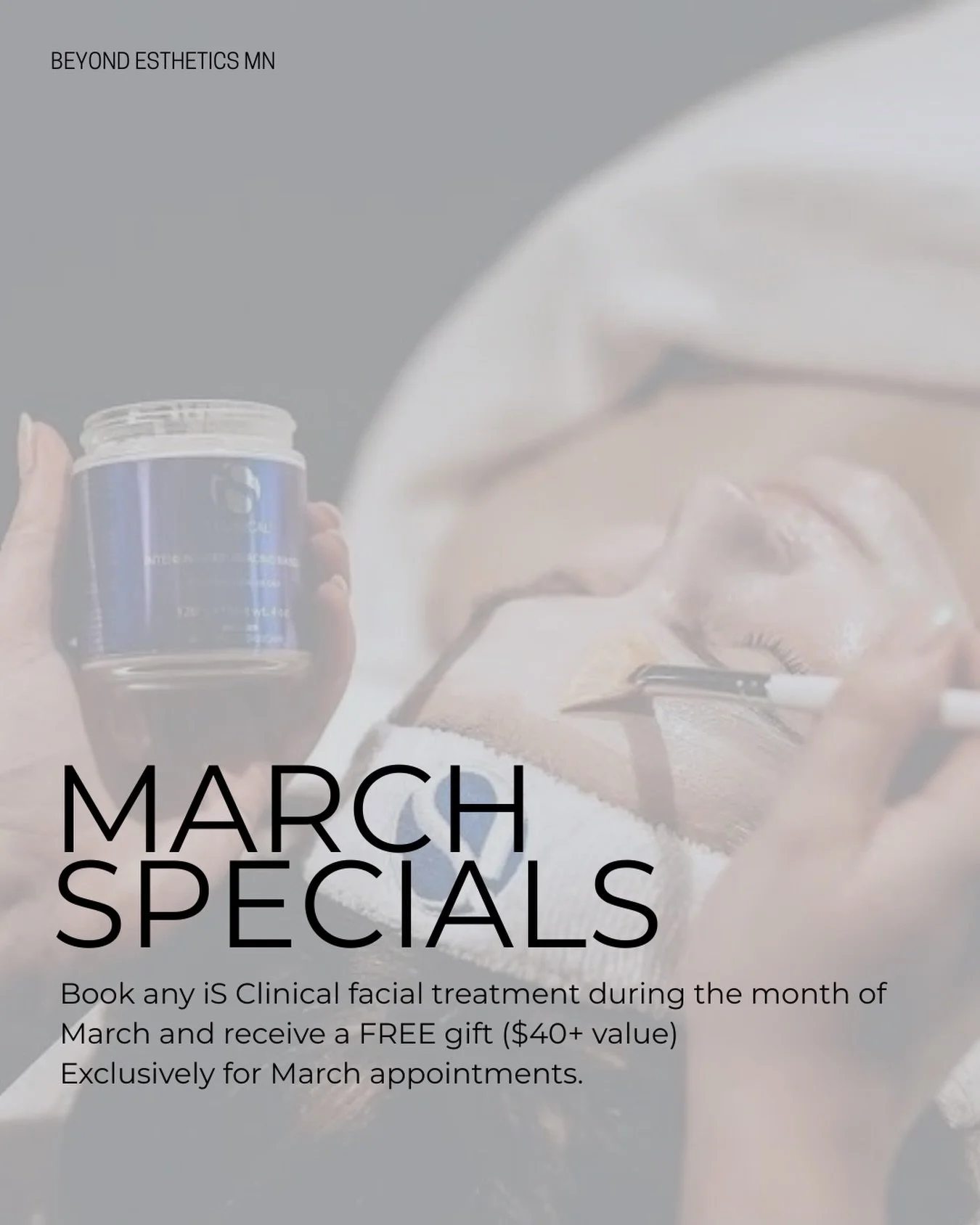 Book any iS Clinical facial treatment during the month of March and receive a FREE gift ($40+ value) &mdash; exclusively for March appointments.

Featured Treatments Include:
	&bull;	Fire &amp; Ice Facial
	&bull;	Foaming Enzyme Facial
	&bull;	Flash B