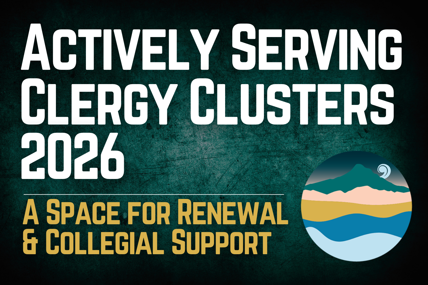 Actively Serving Clergy Clusters 2026 – A Space for Renewal &amp; Collegial Support