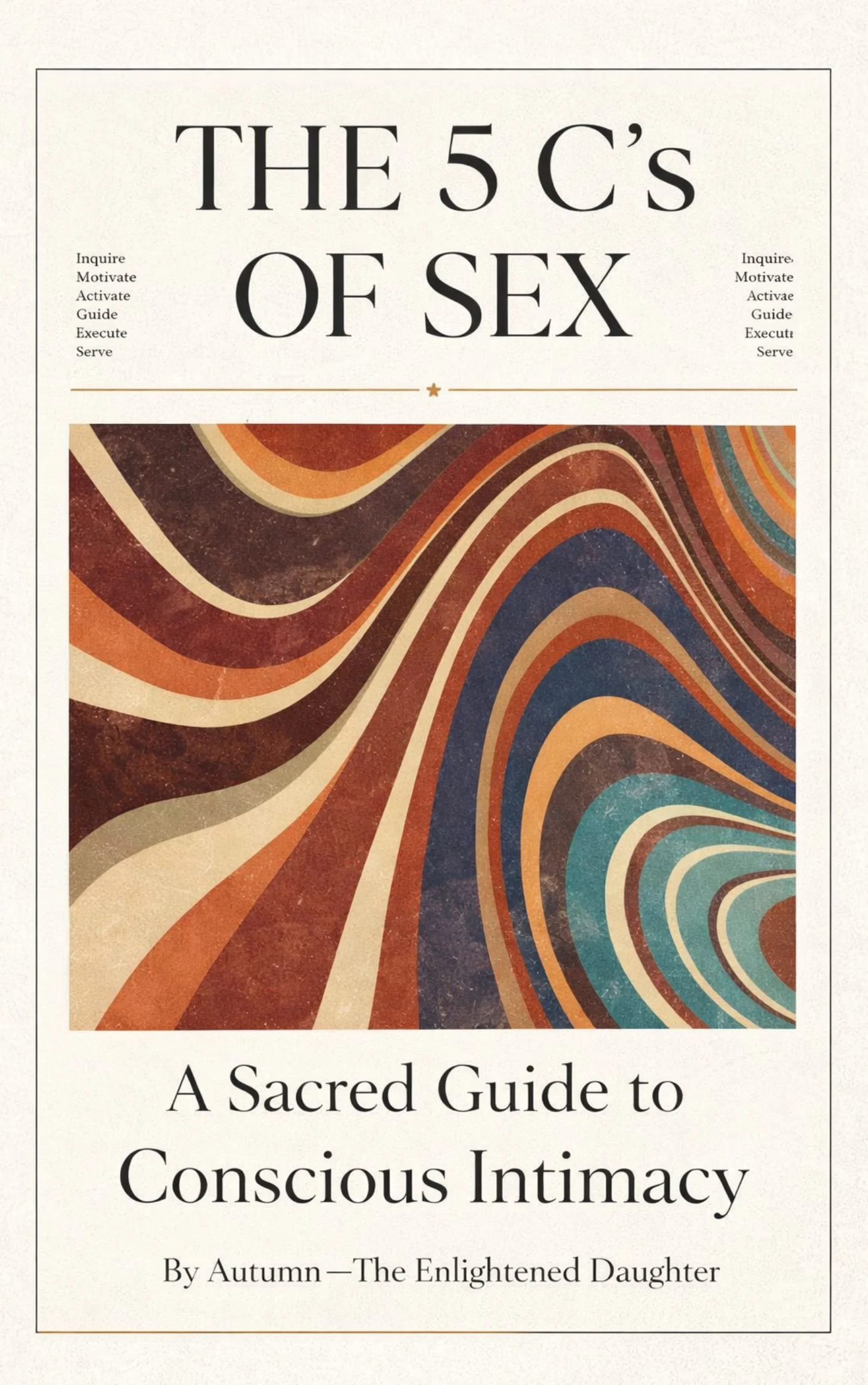The 5Cs of Sex: A Sacred Guide to Safe, Conscious, and Connected Intimacy