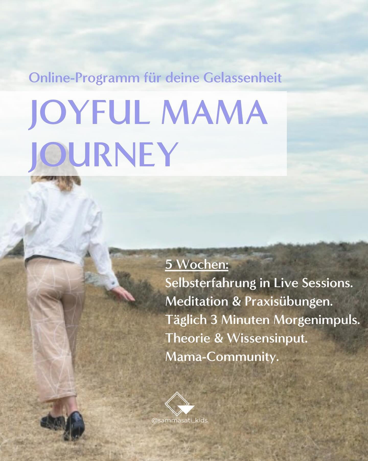Die Joyful Mama Journey ist dein Weg hin zu einem gelasseneren Familienalltag voller Verbundenheit, weg von Stress ohne Land in Sicht.

Mit diesem Programm m&ouml;chte ich dir den Einstieg in ein bewusstes Familienleben voller Achtsamkeit, Selbstmitg