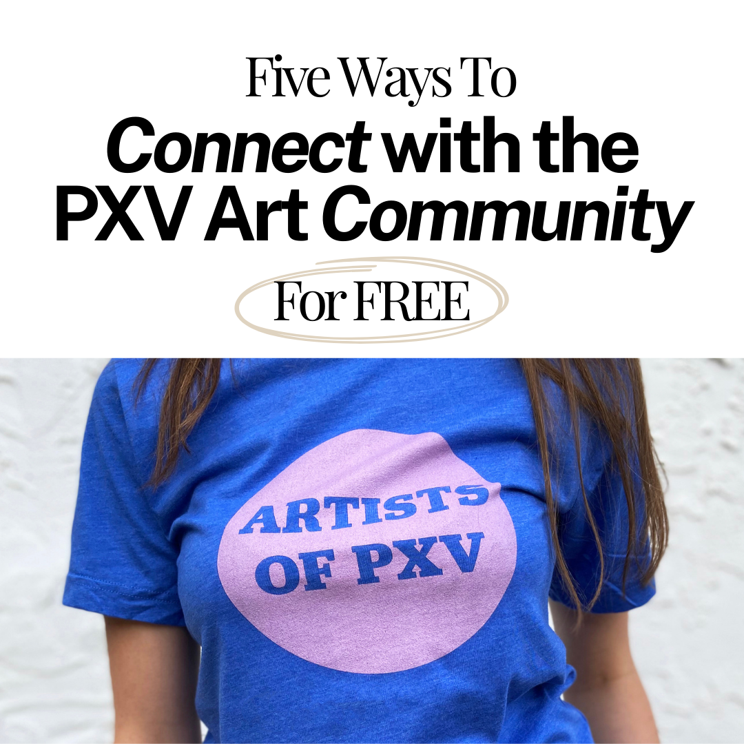 5 Ways to Connect with the PXV Art Community for FREE!