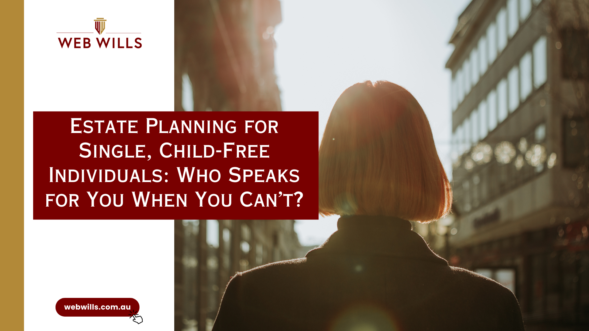 Estate Planning for Single, Child-Free Individuals: Who Speaks for You When You Can’t?