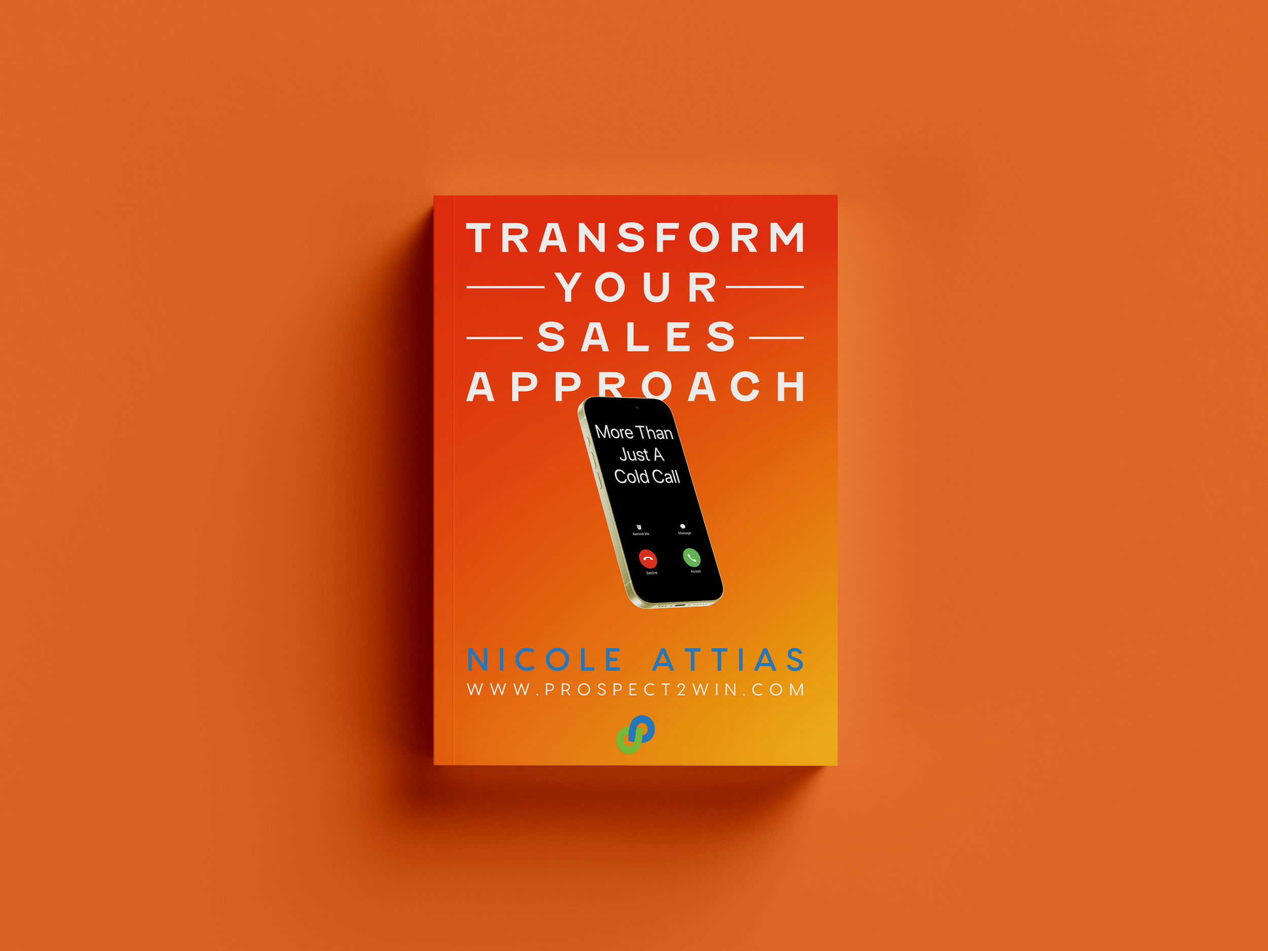 Transform Your Sales Approach: More Than Just A Cold Call by Nicole Attias