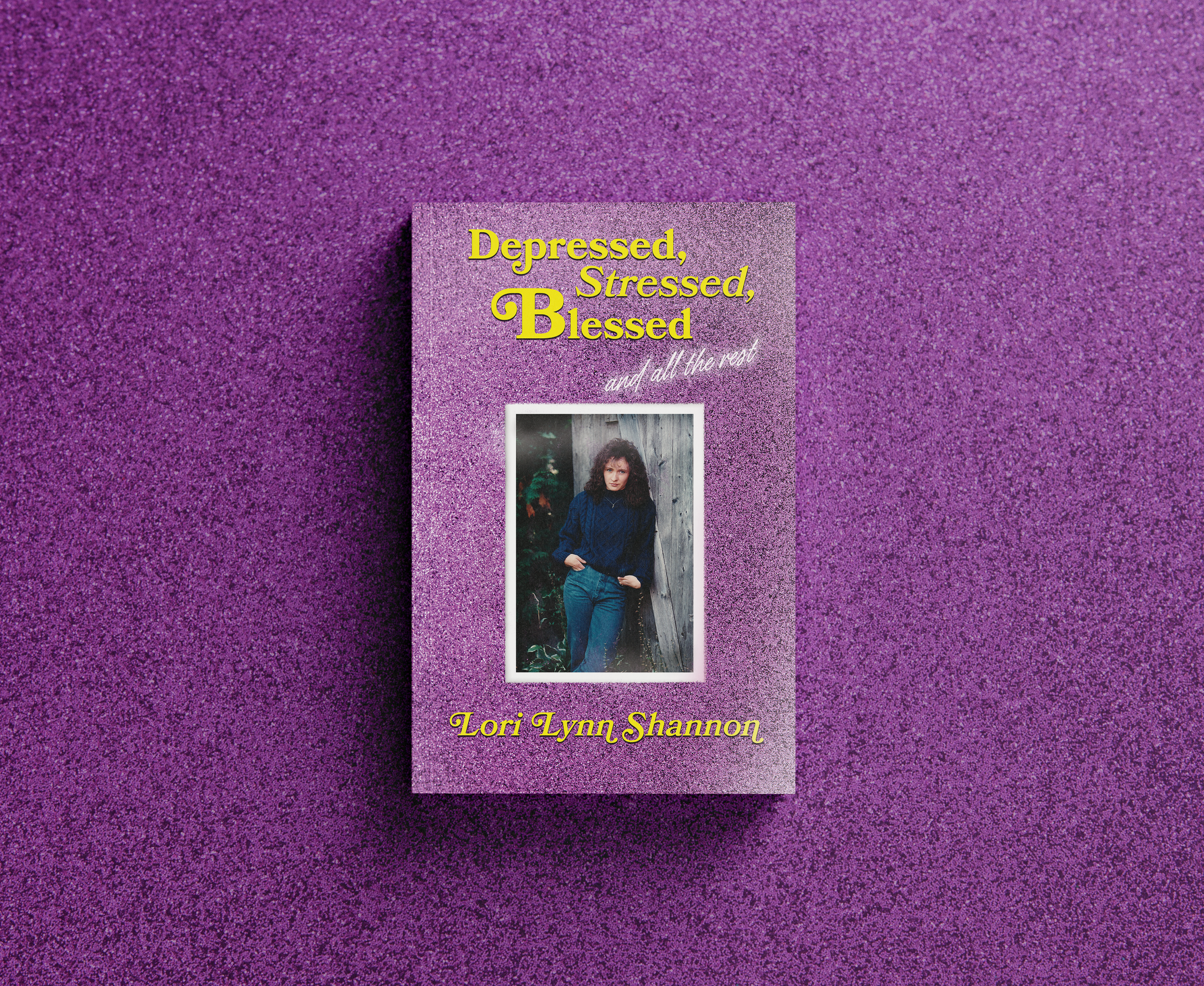 Depressed, Stressed, Blessed (and all the rest) by Lori Lynn Shannon