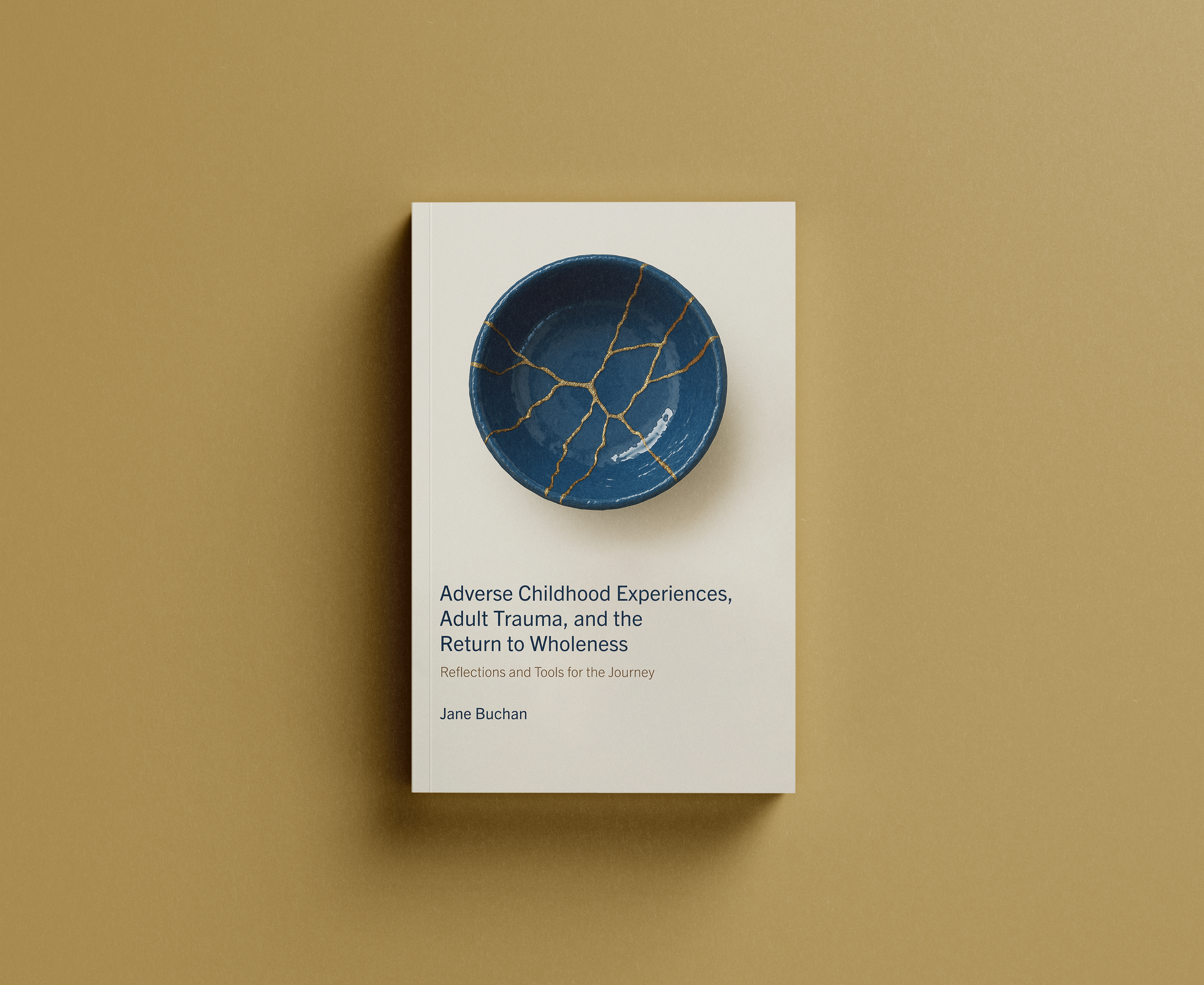 Adverse Childhood Experiences, Adult Trauma, and the Return to Wholeness by Jane Buchan