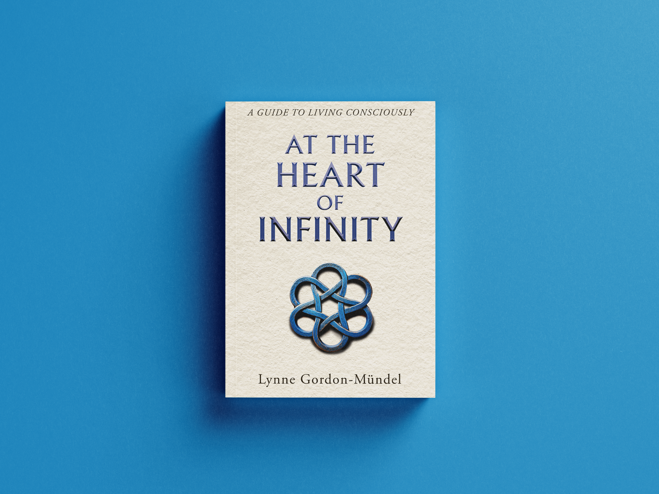 At the Heart of Infinity by Lynne Gordon Mündel