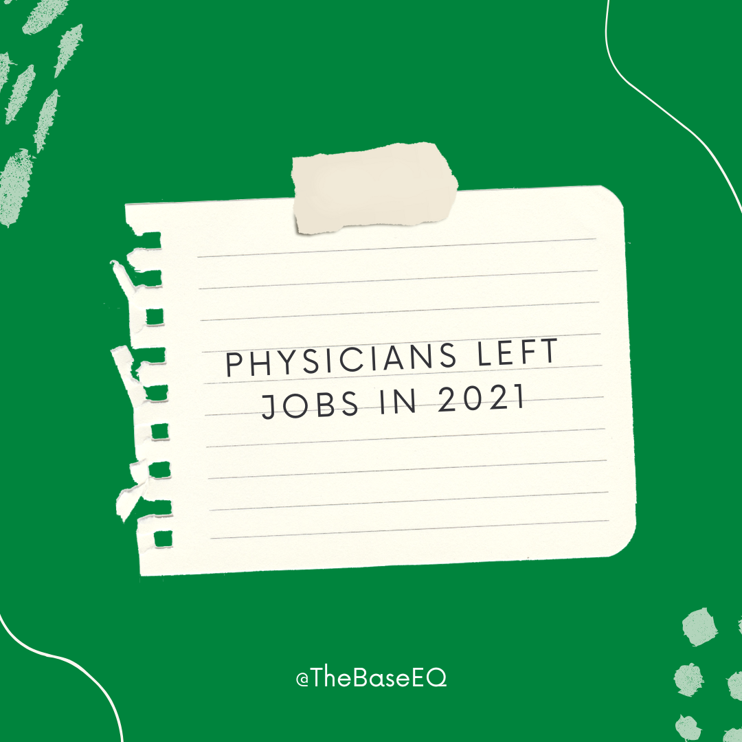 Physician Burnout: Physicians left jobs in 2021