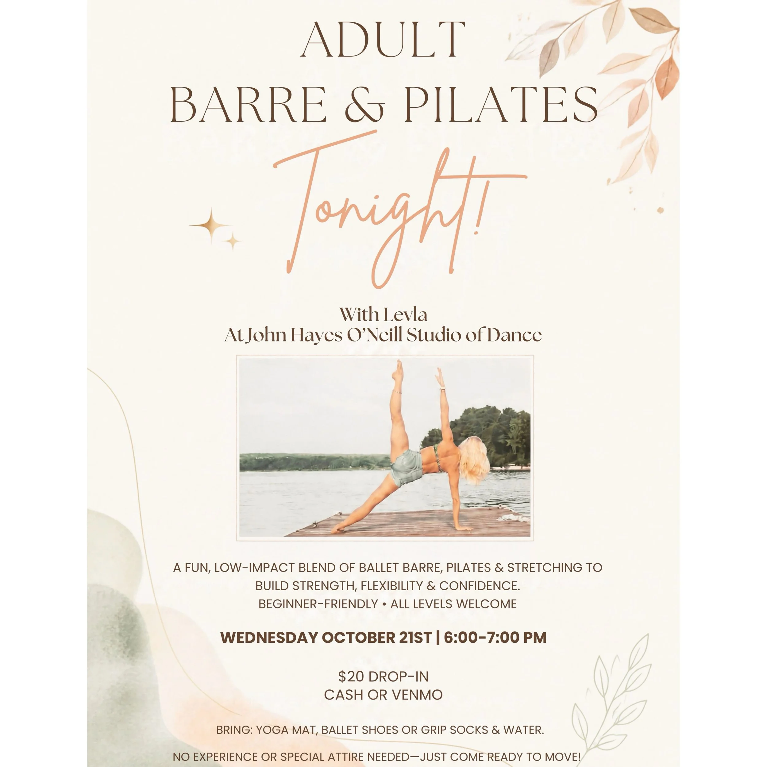✨ OCTOBER WEEK THREE ✨

ADULT BARRE &amp; PILATES with Leyla 🩰
At John Hayes O&rsquo;Neill Studio of Dance

📅 TONIGHT &mdash; October 21 | 6&ndash;7 PM
💫 $20 Drop-In | Cash or Venmo
🤍 Beginner-friendly &bull; All levels welcome

Bring a mat, ball