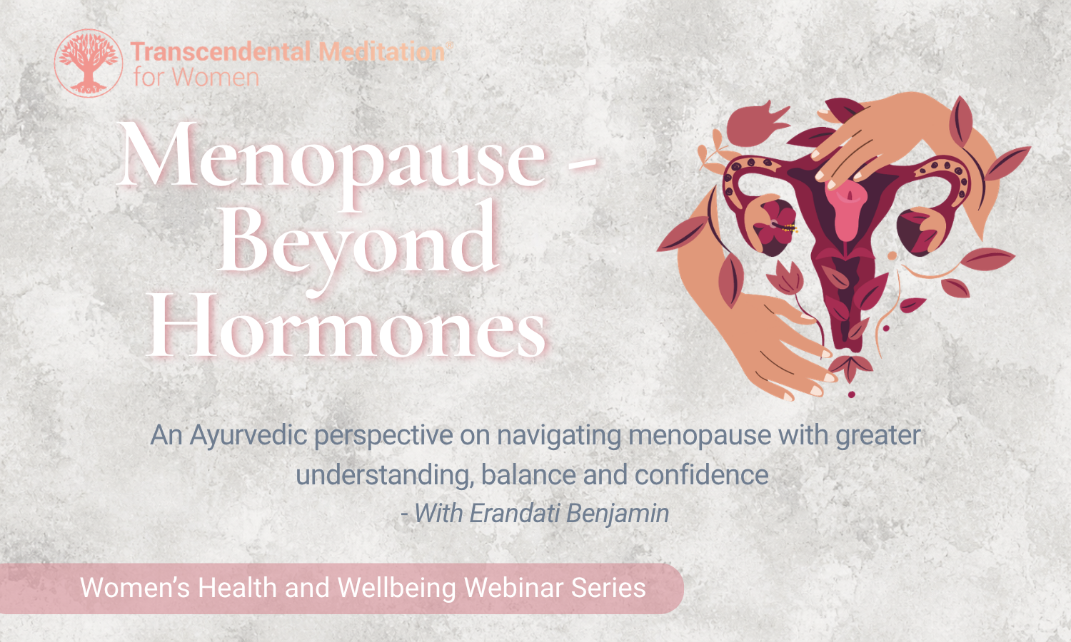 Women's Health and Wellbeing Webinar Series - Menopause Beyond Hormones 