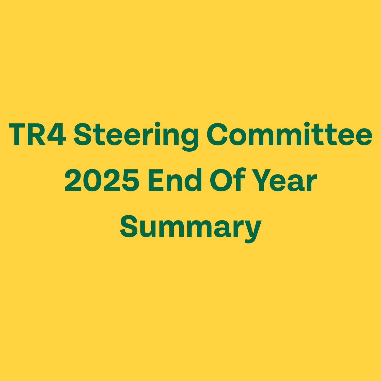 TR4 Steering Committee: End-of-Year Summary 2025