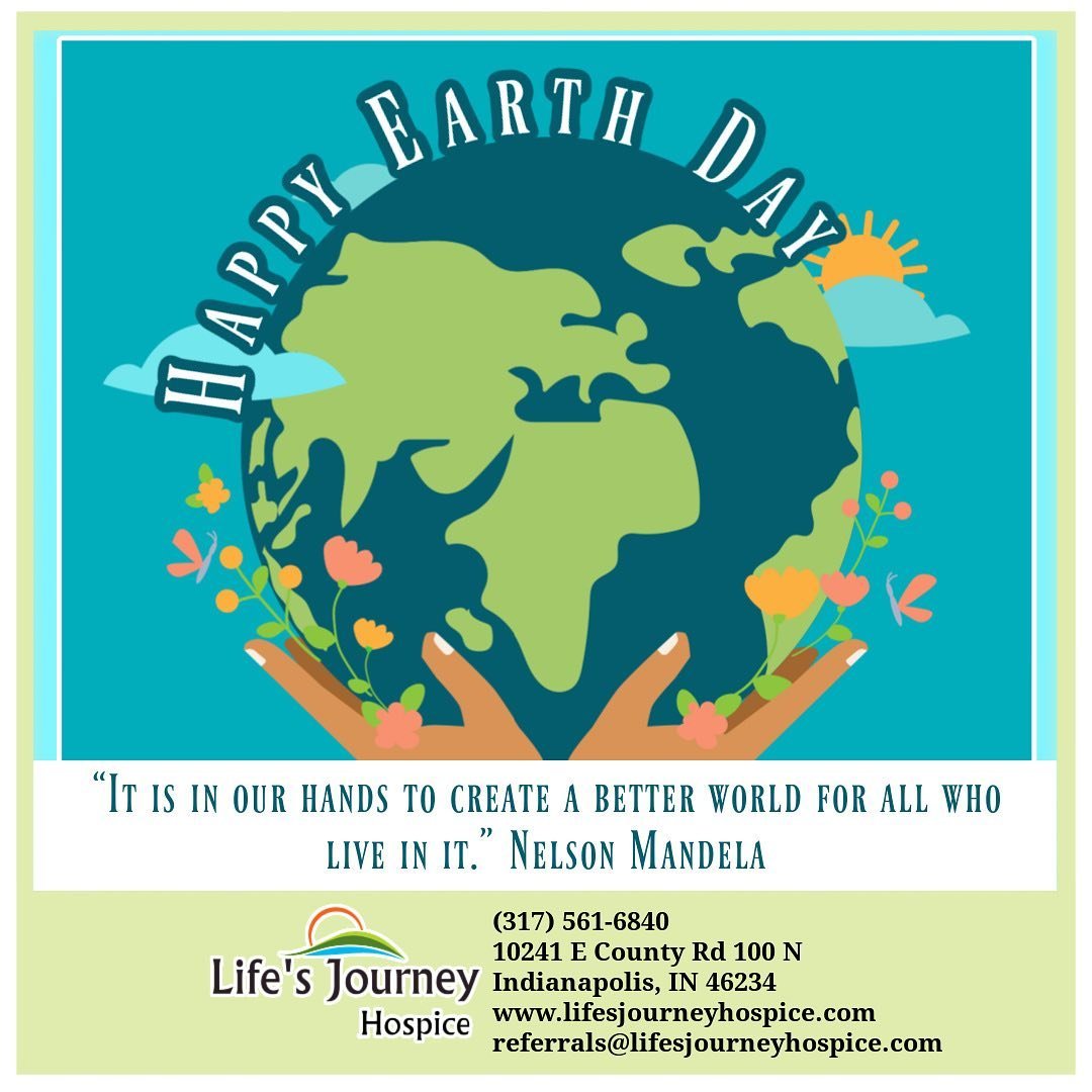 Happy Earth Day from Life&rsquo;s Journey Hospice!

On this Earth Day, we at Life&rsquo;s Journey Hospice want to take a moment to appreciate the beautiful planet we call home. Earth provides us with the air we breathe, the water we drink, and the re