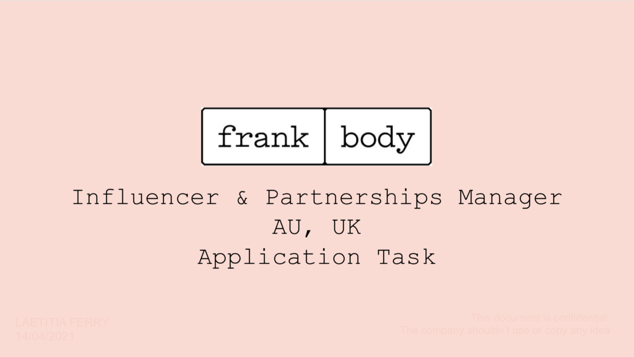 This is my strategy proposition I recommended to Frank Body for a hypothetical beauty products line launch in Australia and UK. 