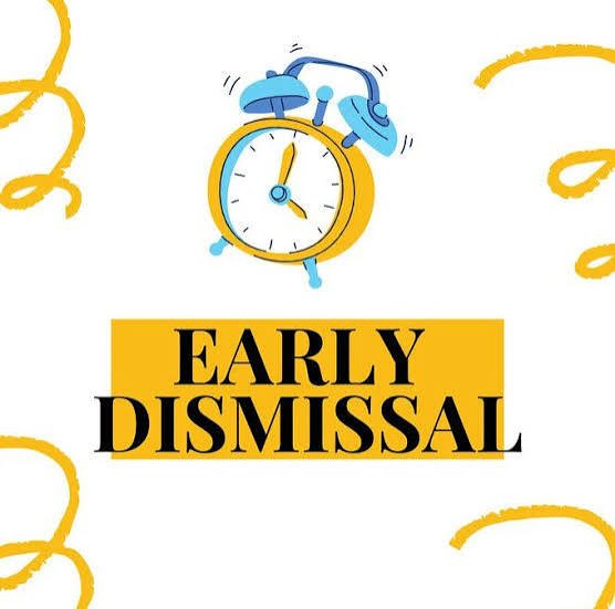Early Dismissal - 1/2 day; Pick up at 11AM