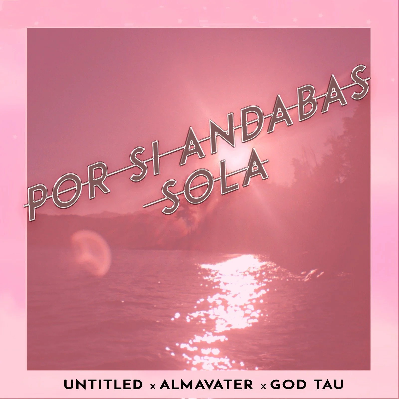 God Tau x Almavater - Por Si Andabas Sola