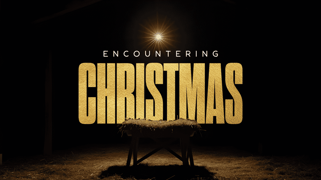 Encountering Christmas • Teaching Series at Westside