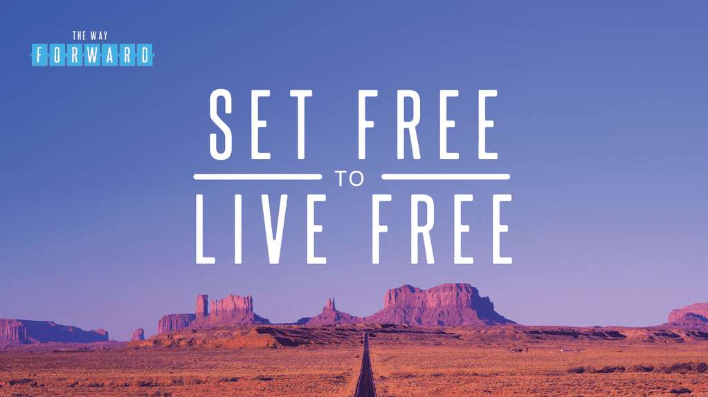 The Way Forward - Set Free To Live Free