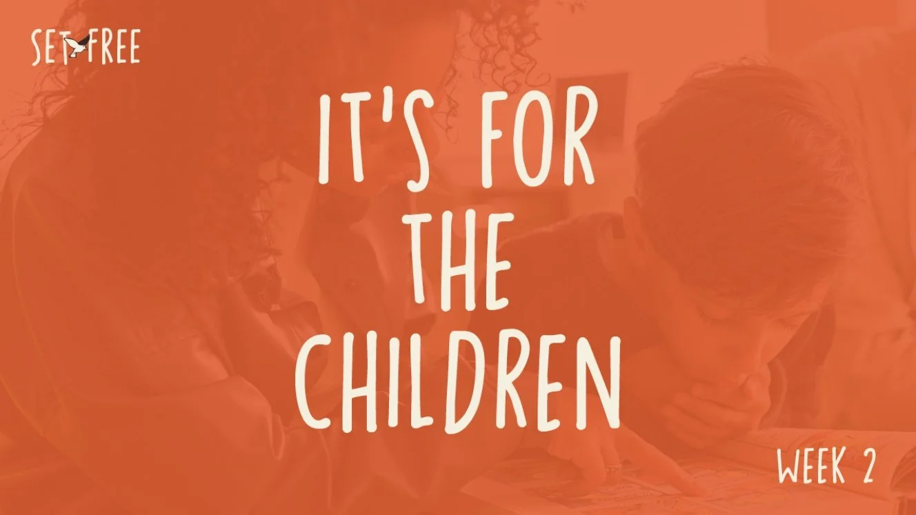 It’s For The Children