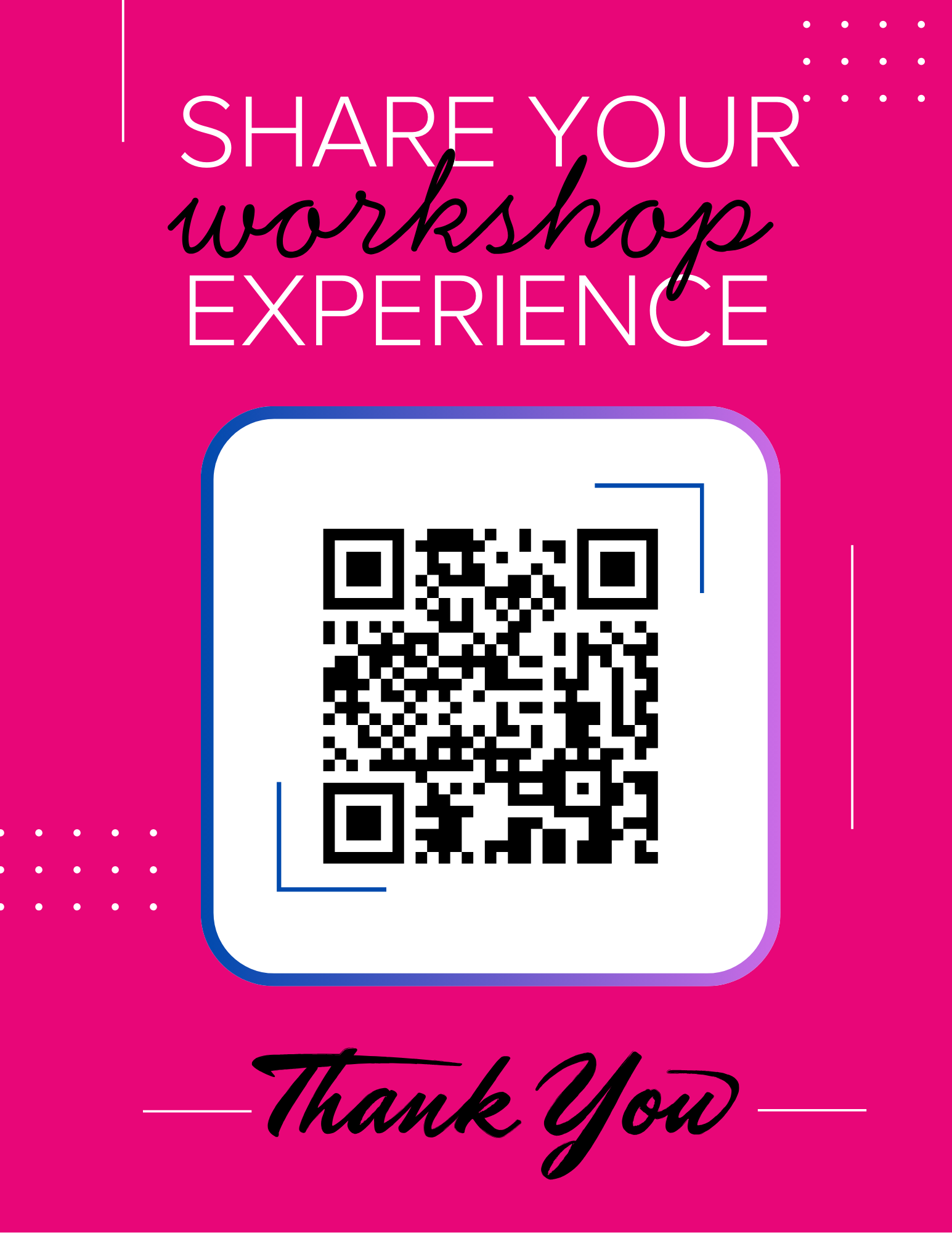 A vibrant pink card with the text 'Share Your Workshop Experience' and a QR code for scanning, and a black cursive 'Thank You' message at the bottom.