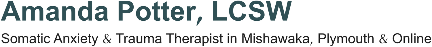 Somatic Anxiety and Trauma Therapist in Mishawaka, Plymouth, and Indiana Online | Amanda Potter, LCSW