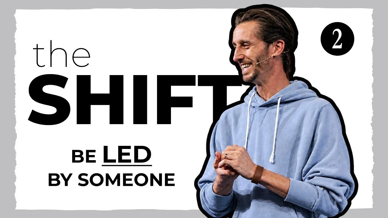 The Shift // Be Led by Someone // Austin Walker