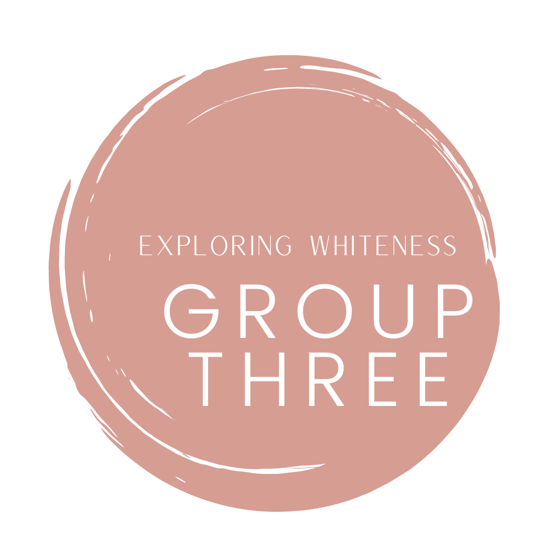 EXPLORING WHITENESS |  GROUP THREE