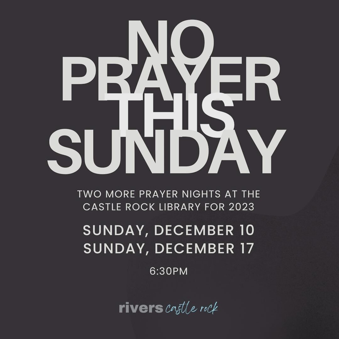We have two more prayer times in 2023, but this Sunday is not one of them. Instead, join us at Castle Rock Library on December 10 and December 17 at 6:30 PM.
