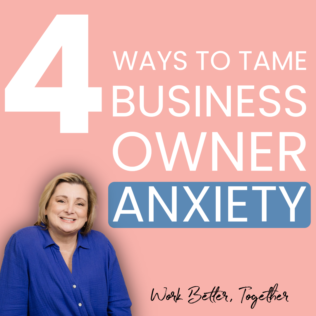 4 Ways to Tame Business Owner Anxiety