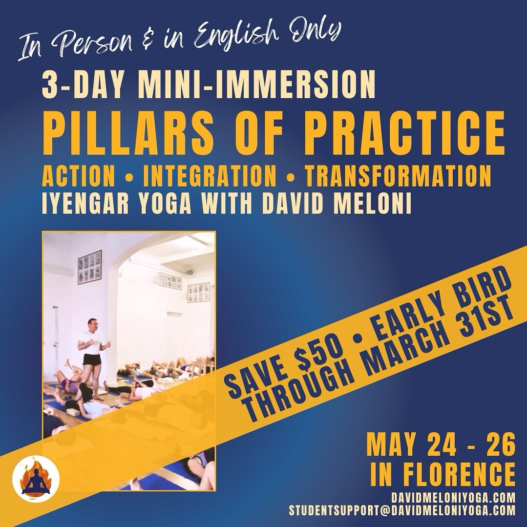 ✨ EARLY BIRD ENDS TODAY&nbsp;✨

✨ 3-Day In-Person Mini-Immersion with David Meloni

✨ May 24th - 26th in Florence, Italy 

✨ &ldquo;Pillars of Practice: Action &bull; Integration &bull; Transformation&rdquo;

BKS Iyengar embodied practice. At the hea