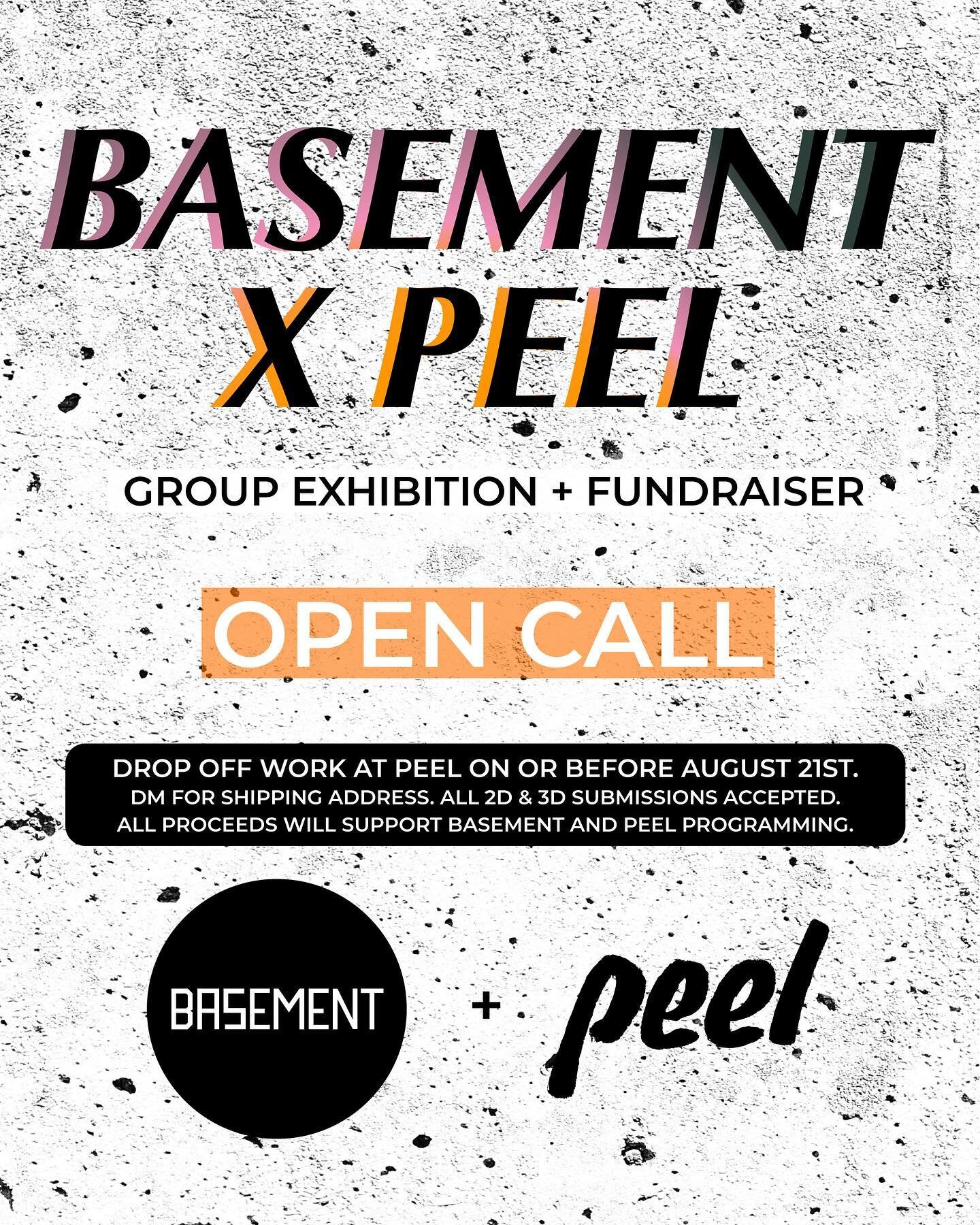 OPEN CALL FOR BASEMENT &amp; PEEL!

We&rsquo;re excited to be collaborating with our friends at Peel for our first open call group exhibition, BASEMENT X PEEL. By participating, you&rsquo;ll help us raise funds to support programming, pay artists, an