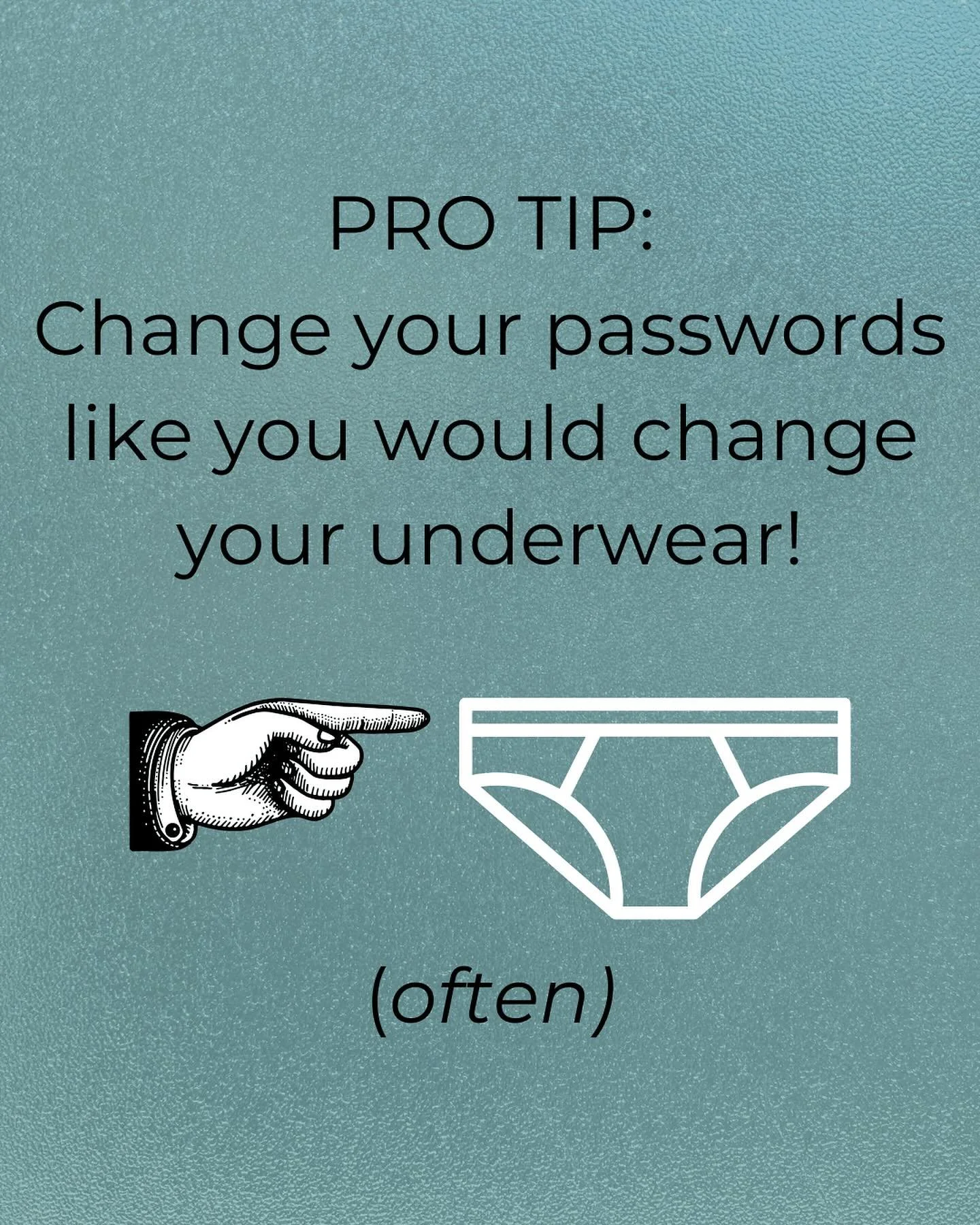 A good way to think about changing your passwords is like your underwear. OK, you don&rsquo;t need to change your passwords everyday. But definitely keep them (passwords and undies) fresh and clean.

#changeyourpassword #creativebiz #protip #keepitcl