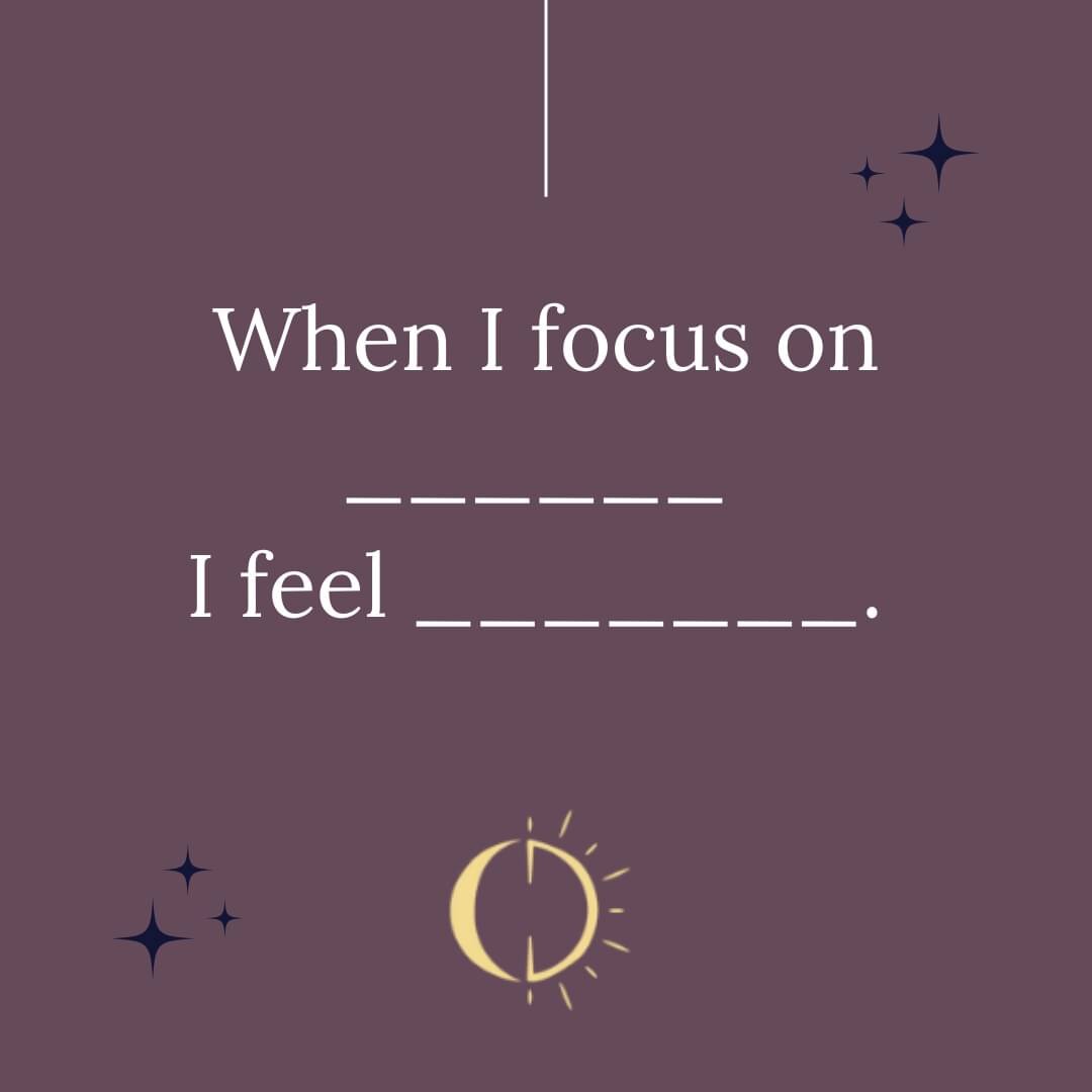 Mad-Lib Mania

Notice how the words you choose to fill in the blanks make you feel. 
.
.
.
When I focus on Cheetos, I feel cheesy.
When I focus on what's truly important to me, I feel good.
When I focus on the flame, I feel calm.
.
.
.
Words are powe