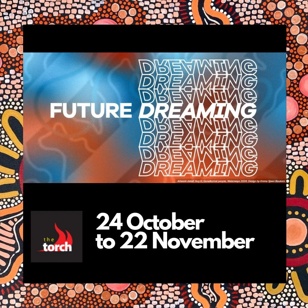 📢 📢 📢 Attention RAP Working Groups &amp; Allies 📢 📢 📢 

We field questions all the time for suggested activities... Well, here's one for the annual diary for Oct-Nov 2025.

The Torch proudly presents Future Dreaming, an exhibition featuring 200