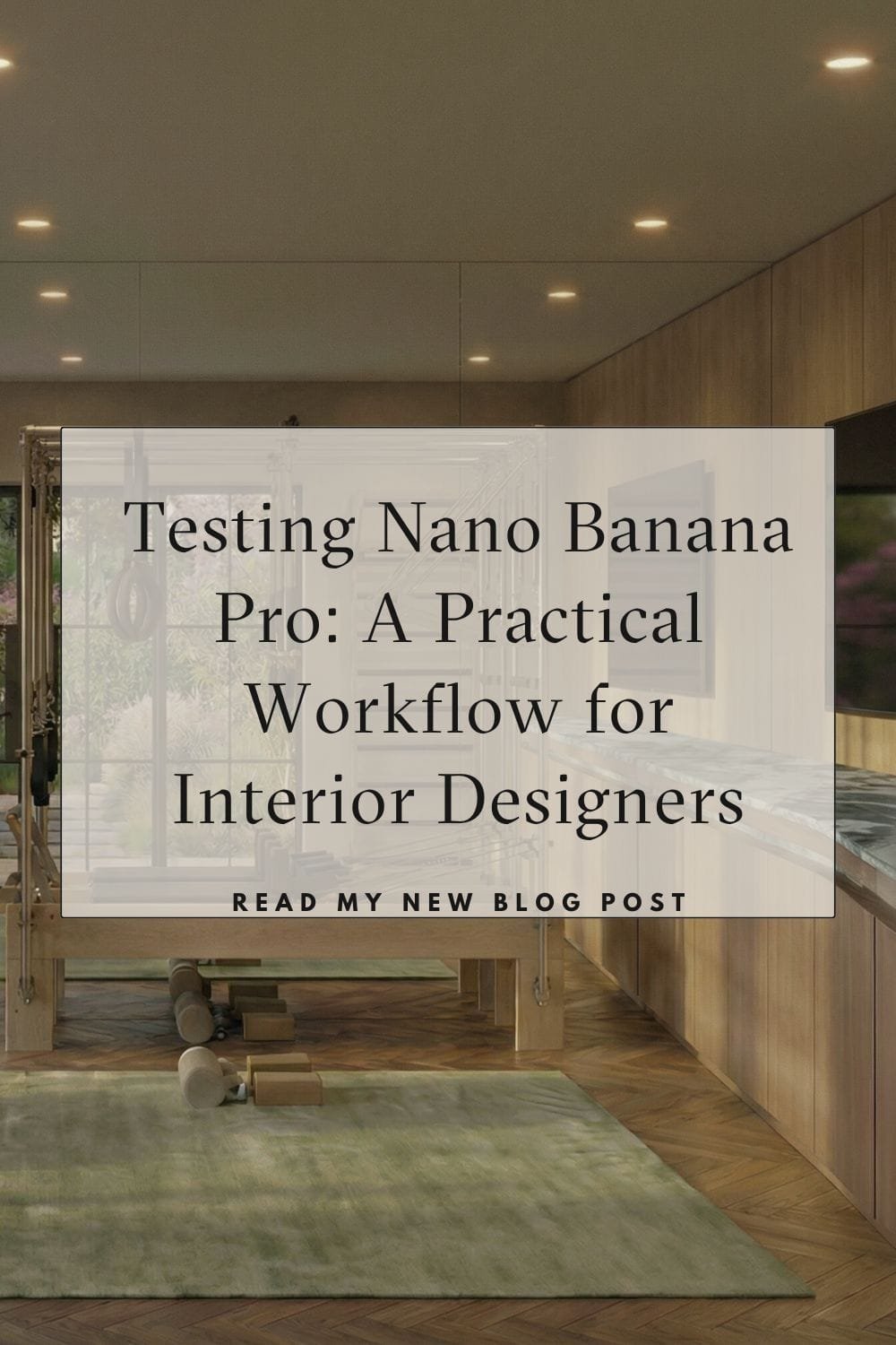 Testing Nano Banana Pro: A Practical Workflow for Interior Designers ...
