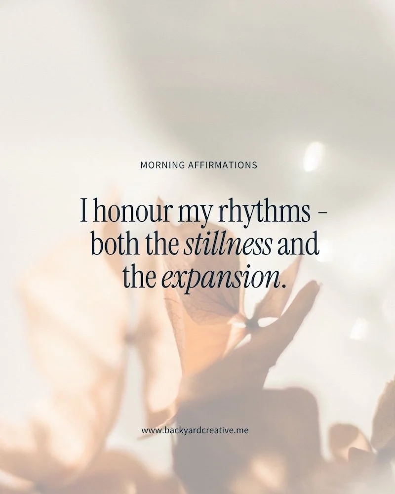 Affirmation graphic: I honour my rhythms, both the stillness and the expansion